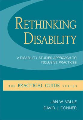 Rethinking Disability: A Disability Studies Approach to Inclusive Practices / Edition 1