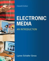Title: Electronic Media: An Introduction / Edition 11, Author: Lynne Schafer Gross
