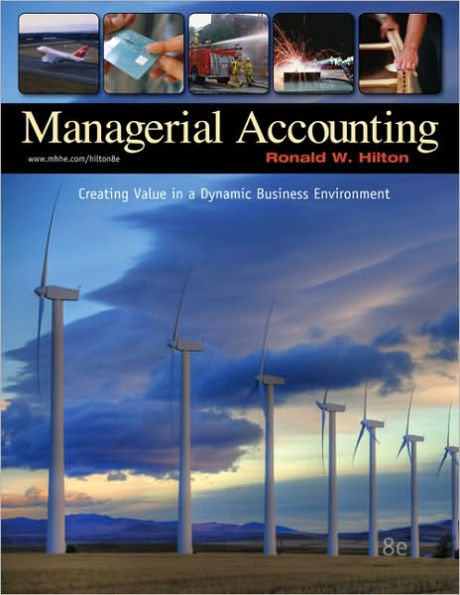 Managerial Accounting: Creating Value in a Dynamic Business Environment / Edition 8