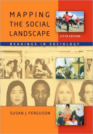 Title: Mapping the Social Landscape: Readings in Sociology / Edition 5, Author: Susan J. Ferguson