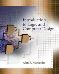 Title: Introduction to Logic and Computer Design / Edition 1, Author: Alan B. Marcovitz