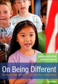 Title: On Being Different: Diversity and Multiculturalism in the North American Mainstream / Edition 3, Author: Conrad Kottak