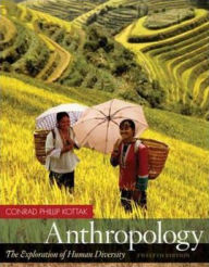 Title: Anthropology: The Exploration of Human Diversity / Edition 12, Author: Conrad Kottak