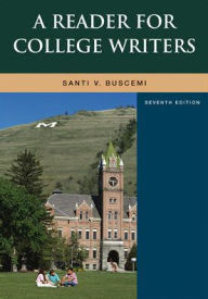 Title: A Reader For College Writers / Edition 7, Author: Santi V. Buscemi