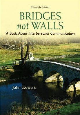 Bridges Not Walls: A Book About Interpersonal Communication / Edition 11