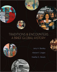 Title: Traditions and Encounters: A Brief Global History / Edition 1, Author: Jerry H. Bentley