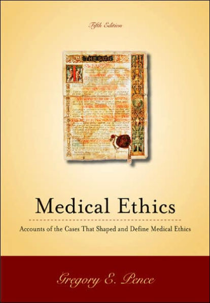 Medical Ethics: Accounts of the Cases that Shaped and Define Medical Ethics / Edition 5