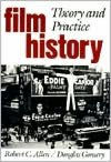 Title: Film History: Theory and Practice / Edition 1, Author: Robert C. Allen