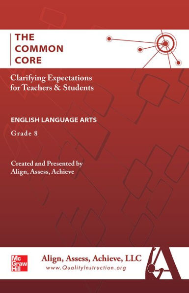 AAA The Common Core: Clarifying Expectations for Teachers and Students. English Language Arts, Grade 8 / Edition 1