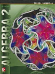 Title: Glencoe Algebra 2 Student Edition C2014 / Edition 1, Author: McGraw Hill