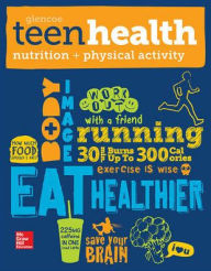 Title: Teen Health, Nutrition and Physical Activity / Edition 1, Author: McGraw Hill