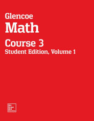Title: Glencoe Math, Course 3, Student Edition, Volume 1 / Edition 1, Author: McGraw Hill