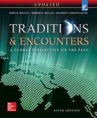 Title: Bentley, Traditions & Encounters: A Global Perspective on the Past UPDATED AP Edition A2017 6e, Student Edition / Edition 6, Author: Bentley