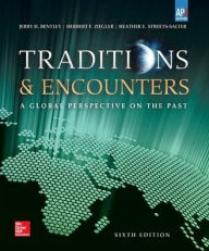 Title: Bentley, Traditions & Encounters: A Global Perspective on the Past, AP Edition A2015 6e, Student Edition / Edition 6, Author: Jerry Bentley