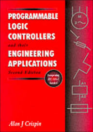 Title: Programmable Logic Controllers and Their Engineering Applications / Edition 2, Author: Alan J. Crispin