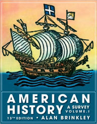 Title: American History: A Survey, Volume 1 / Edition 13, Author: Alan Brinkley