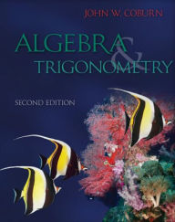 Title: Algebra & Trigonometry / Edition 2, Author: John W. Coburn