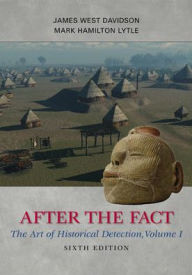 Title: After the Fact: The Art of Historical Detection, Volume I / Edition 6, Author: Mark H. Lytle