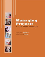 Title: Managing Projects: A Team-Based Approach with Student CD / Edition 1, Author: Karen Brown