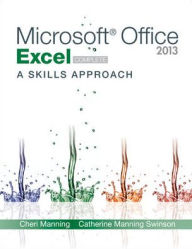 Title: Microsoft Office Excel 2013: A Skills Approach, Complete / Edition 1, Author: Inc. Triad Interactive