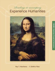 Title: Readings to Accompany Experience Humanities Volume 1: Beginnings through the Renaissance / Edition 8, Author: Roy Matthews