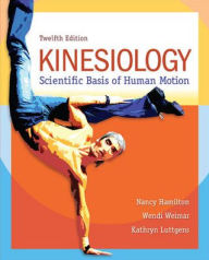 Title: Looseleaf For Kinesiology: Scientific Basis Of Human Motion / Edition 12, Author: Nancy Hamilton