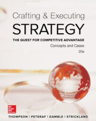 Title: Crafting & Executing Strategy: The Quest for Competitive Advantage: Concepts and Cases / Edition 20, Author: Margaret Peteraf Leon E. Williams Professor of Management