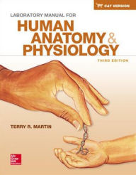 Title: Laboratory Manual for Human Anatomy & Physiology Cat Version / Edition 3, Author: Terry R. Martin