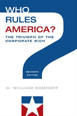 Who Rules America? The Triumph of the Corporate Rich / Edition 7