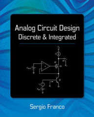 Title: Analog Circuit Design: Discrete & Integrated / Edition 1, Author: Sergio Franco