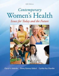 Title: Contemporary Women's Health: Issues For Today And The Future / Edition 5, Author: Cynthia Kay Chandler