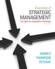 Title: Essentials of Strategic Management: The Quest for Competitive Advantage / Edition 3, Author: John Gamble
