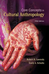 Title: Core Concepts in Cultural Anthropology / Edition 5, Author: Robert Lavenda