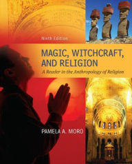 Title: Magic Witchcraft and Religion: A Reader in the Anthropology of Religion / Edition 9, Author: James Myers