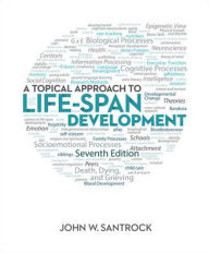 Title: A Topical Approach to Life-Span Development / Edition 7, Author: John Santrock