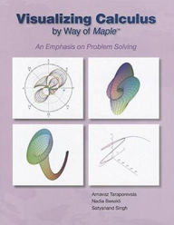 Title: Visualizing Calculus By Way Of Maple: An Emphasis On Problem Solving / Edition 1, Author: Nadia Benakli