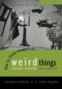 How to Think About Weird Things: Critical Thinking for a New Age / Edition 7