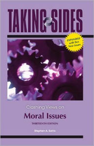 Title: Taking Sides: Clashing Views on Moral Issues / Edition 13, Author: Stephen Satris
