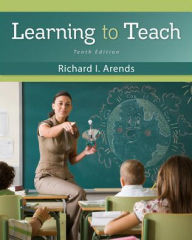 Title: Learning to Teach / Edition 10, Author: Richard I Arends