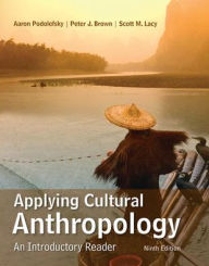 Title: Applying Cultural Anthropology: An Introductory Reader / Edition 9, Author: Peter Brown