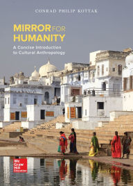 Title: Mirror for Humanity: A Concise Introduction to Cultural Anthropology / Edition 10, Author: Conrad Phillip Kottak