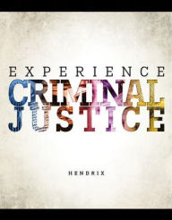 Title: Experience Criminal Justice / Edition 1, Author: James A. Inciardi