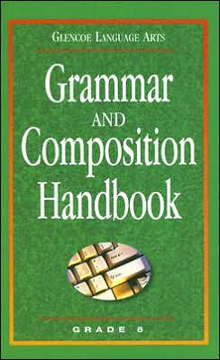 Grammar and Composition Handbook: Grade 8 (Glencoe Language Arts Series)