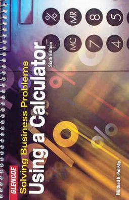 Solving Business Problems Using A Calculator Student Text / Edition 6