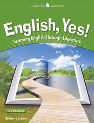 Title: English, Yes! Level 3: Beginning: Learning English Through Literature / Edition 1, Author: Burton Goodman