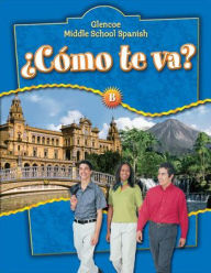 Title: Glencoe Middle School Spanish: Como te va? B Nivel azul, Student Edition / Edition 1, Author: Conrad J. Schmitt