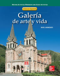 Title: Galeria de Arte y Vida, Nivel Avanzado: Writing Activities Workbook and Audio Activites / Edition 4, Author: McGraw Hill