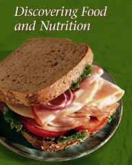 Title: Discovering Food and Nutrition, Student Edition / Edition 7, Author: Helen Kowtaluk