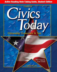 Title: Civics Today: Citizenship, Economics and You, Active Reading Note-Taking Guide, Student Edition / Edition 2, Author: McGraw-Hill Education