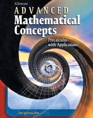 Title: Advanced Mathematical Concepts: Precalculus with Applications, Student Edition / Edition 1, Author: McGraw Hill